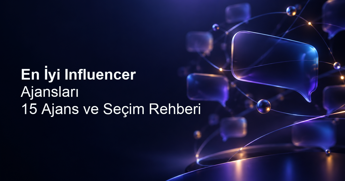 En İyi Influencer Ajansları: 15 Ajans ve Seçim Rehberi