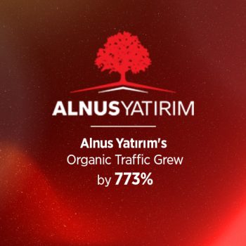 Alnus Yatırım’ın Organik Trafiğini %773 Nasıl Artırdık?